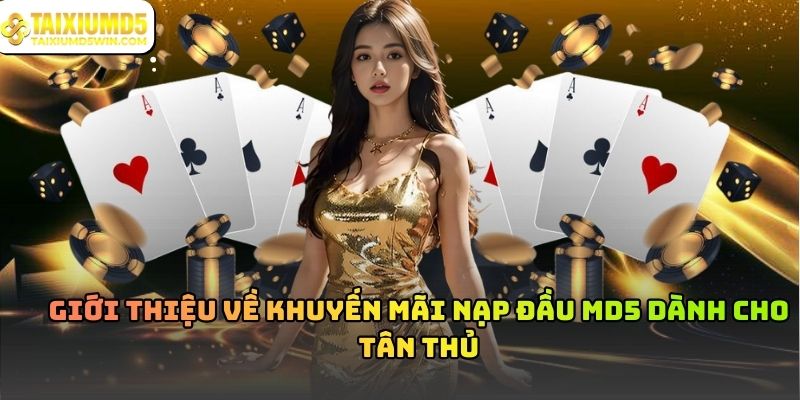 Khuyến mãi nạp đầu MD5: Cách tận dụng ưu đãi người mới