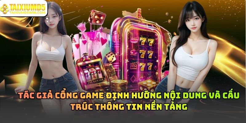 Tác Giả Cổng Game Và Vai Trò Trong Hệ Sinh Thái Nội Dung
