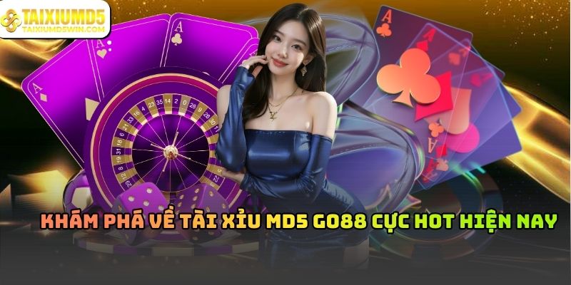 Tài Xỉu MD5 Go88 Và Cơ Chế Minh Bạch Trong Vận Hành