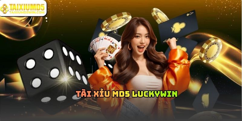 Tài Xỉu MD5 Luckywin Và Cơ Chế Hoạt Động Minh Bạch