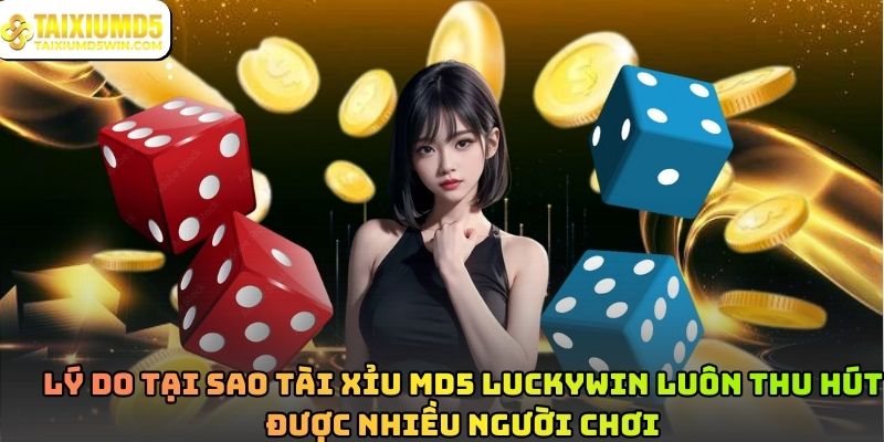 Tài Xỉu MD5 Luckywin Và Cơ Chế Hoạt Động Minh Bạch
